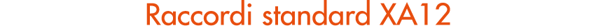 Raccordi standard XA12
